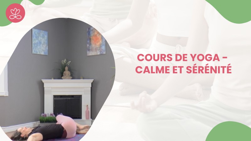 Jour 18. Cours de yoga - Calme et sérénité avec Maryse Lehoux (22 min)
